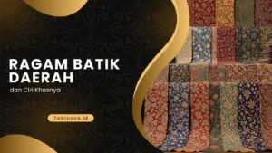 Ragam Batik Daerah dan Ciri Khasnya