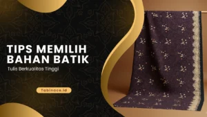 Tips Memilih Bahan Batik Tulis Berkualitas Tinggi