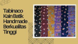 Kain Batik Handmade Berkualitas Tinggi Tabinaco