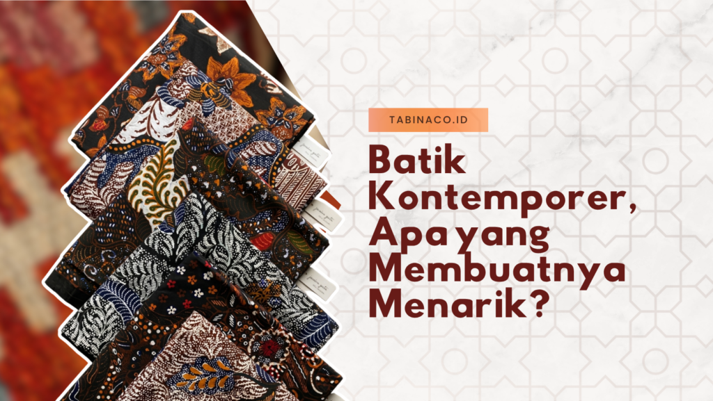 Batik Kontemporer, Apa yang Membuatnya Menarik?