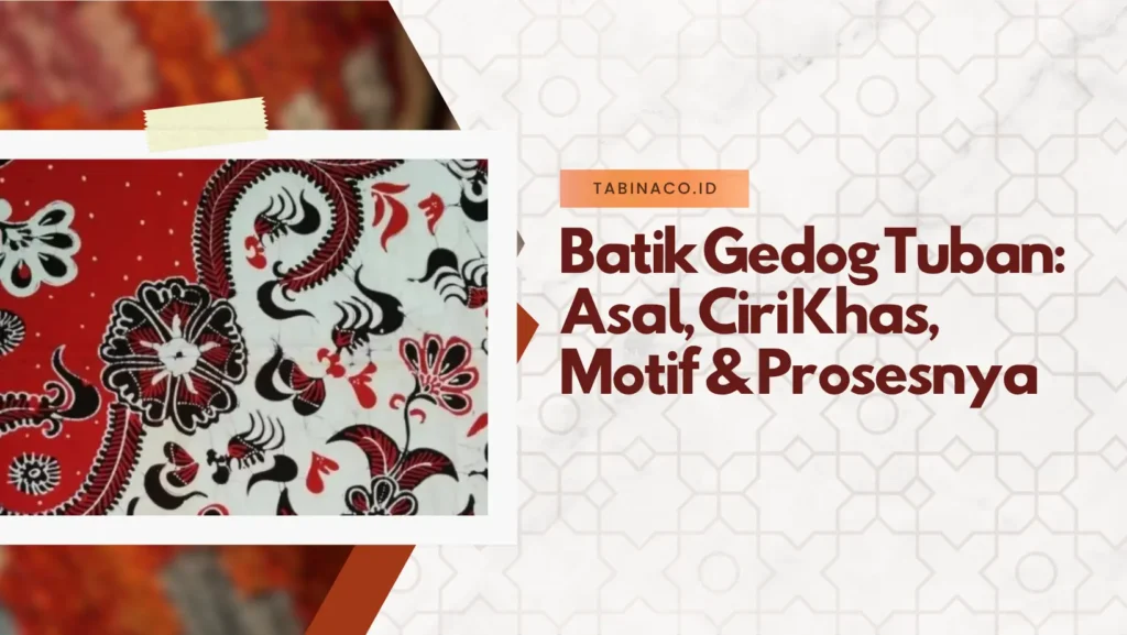Batik Gedog Tuban: Asal, Ciri Khas, Motif & Prosesnya