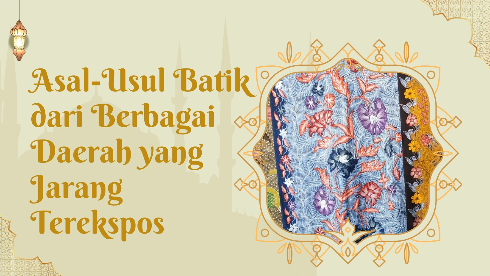 Asal-Usul Batik dari Berbagai Daerah yang Jarang Terekspos