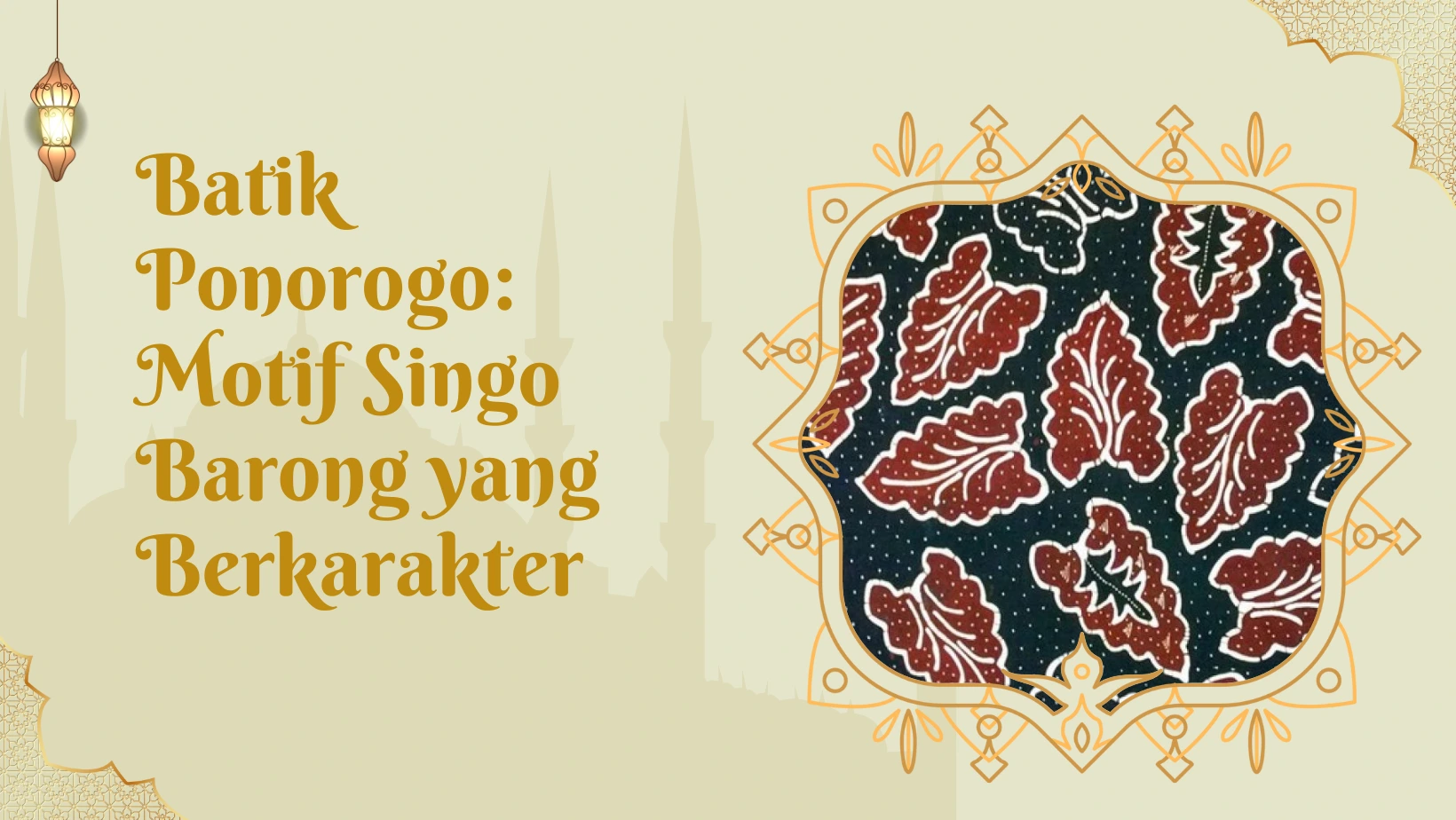 Batik Ponorogo: Motif Singo Barong yang Berkarakter