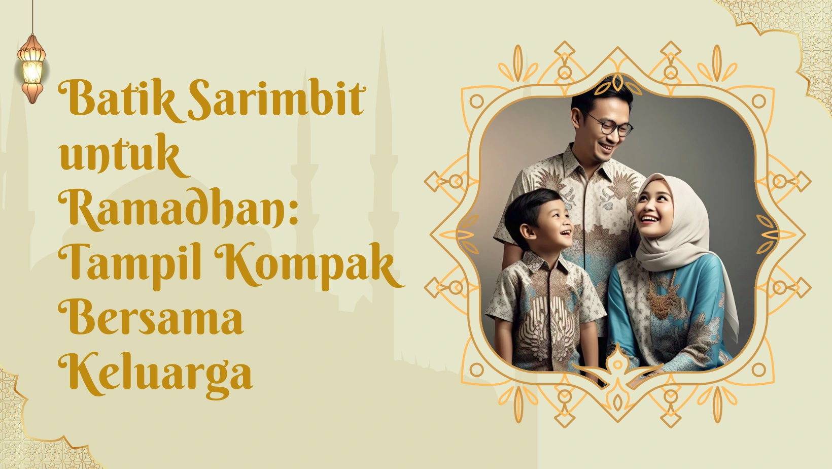 Batik Sarimbit untuk Ramadhan: Tampil Kompak Bersama Keluarga
