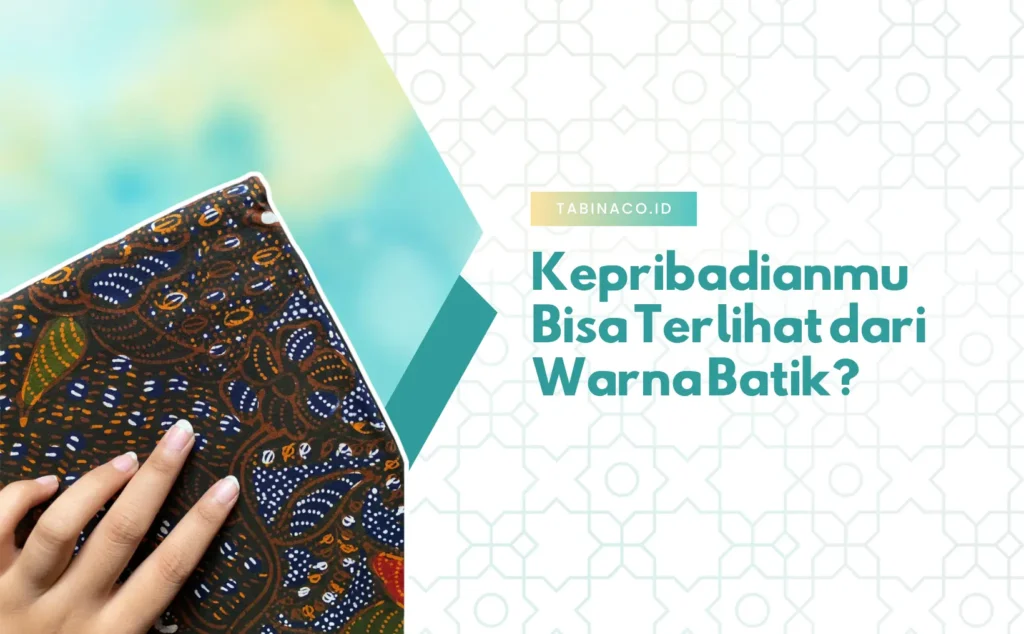 Kepribadianmu Bisa Terlihat dari Warna Batik?