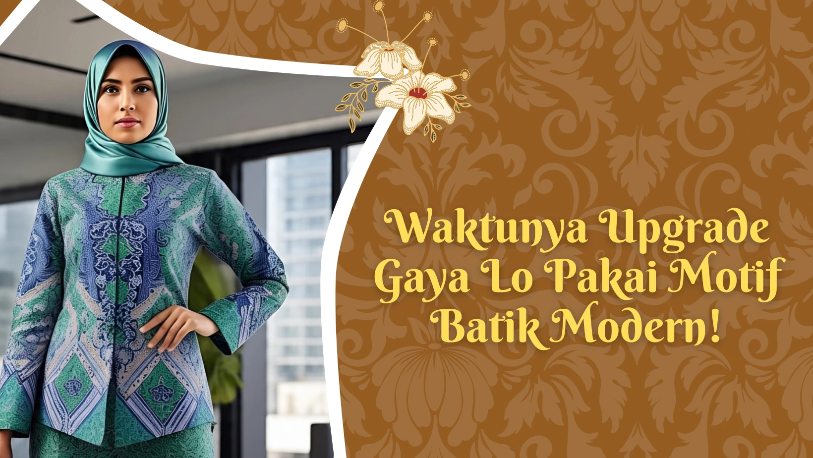 Waktunya Upgrade Gaya Lo Pakai Motif Batik Modern!