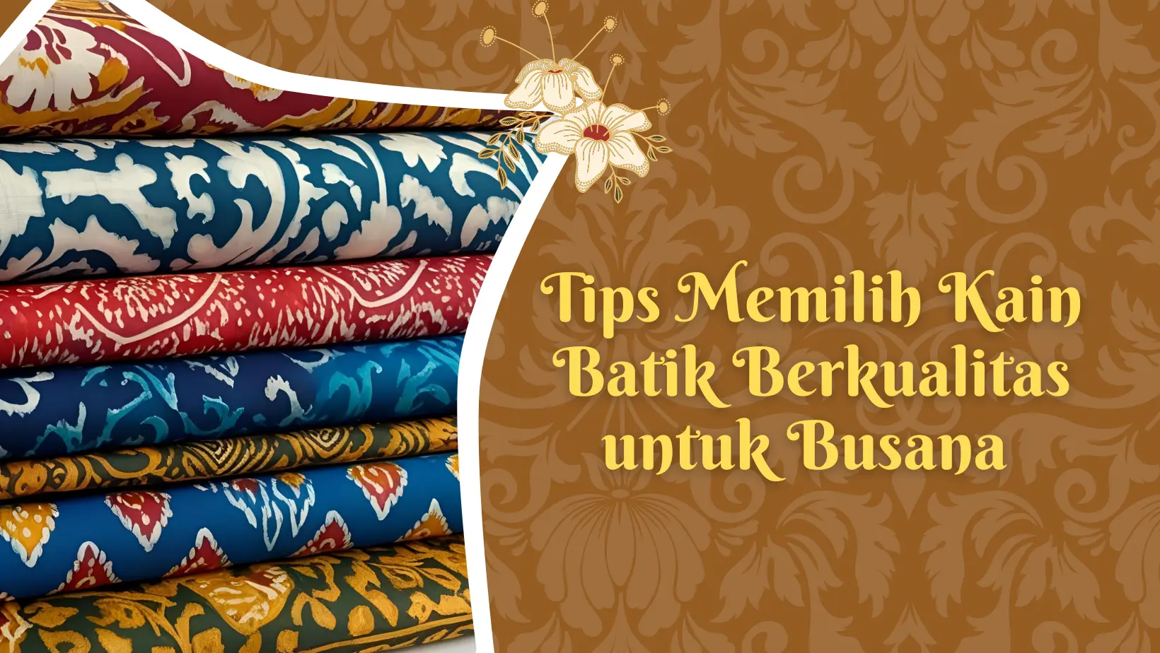 Tips Memilih Kain Batik Berkualitas untuk Busana