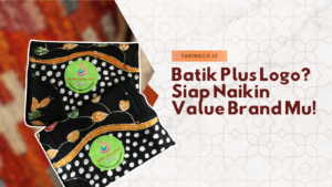 Batik Plus Logo? Siap Naikin Value Brand Mu!