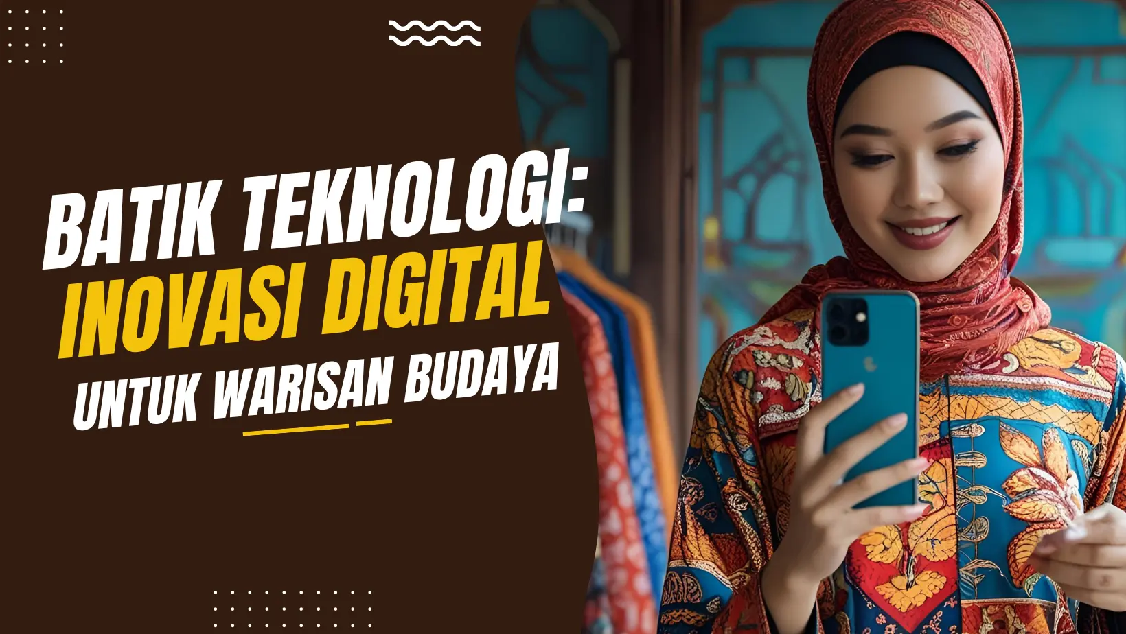 Batik Teknologi: Inovasi Digital untuk Warisan Budaya