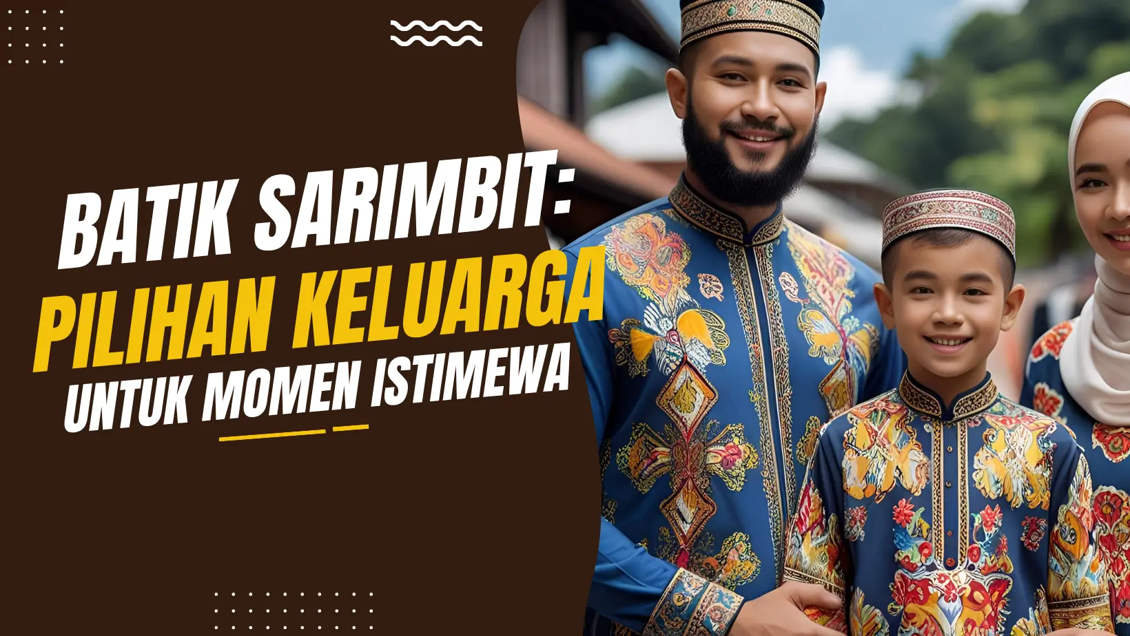 Batik Sarimbit: Pilihan Keluarga untuk Momen Istimewa