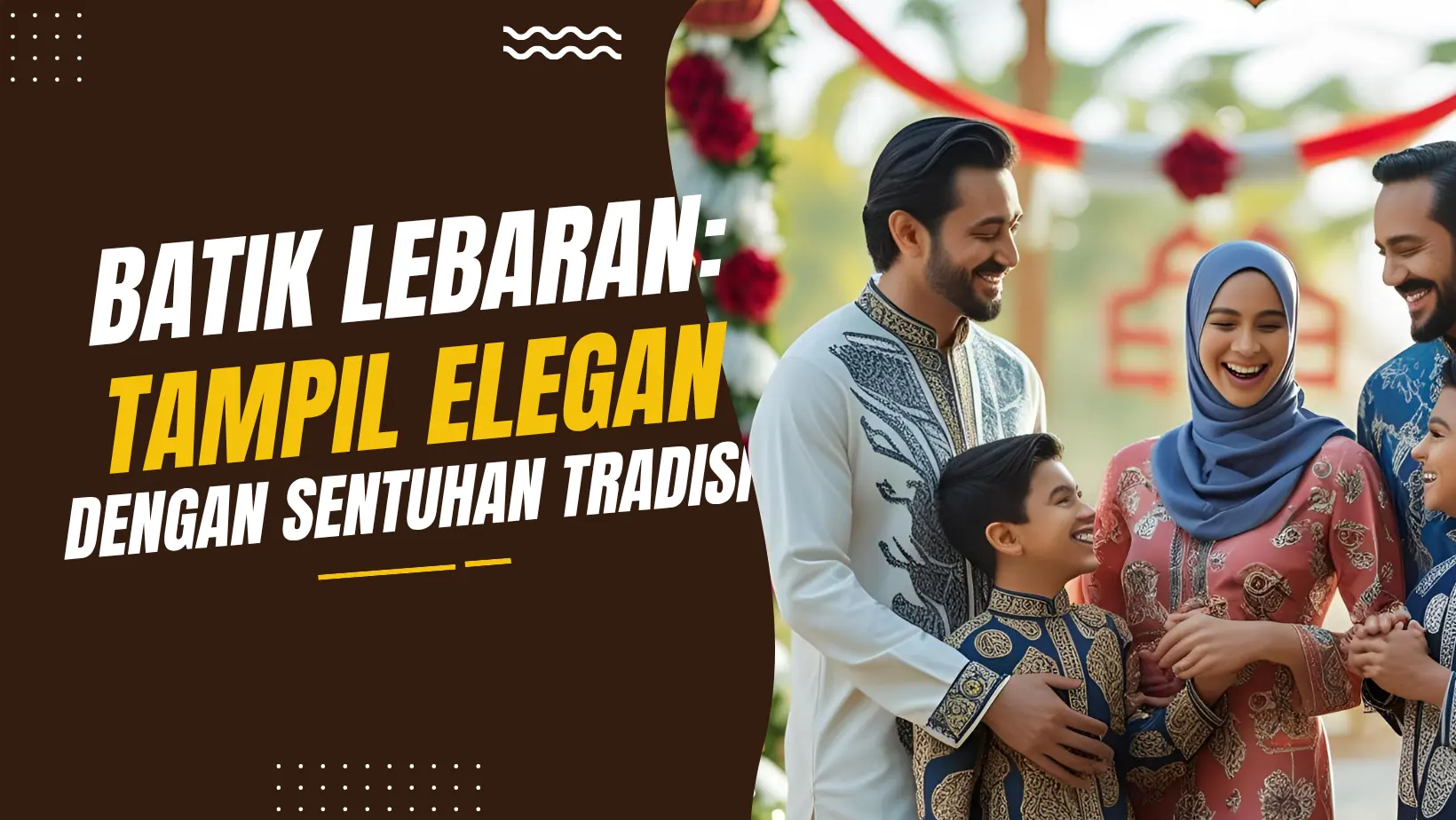Batik Lebaran: Tampil Elegan dengan Sentuhan Tradisi