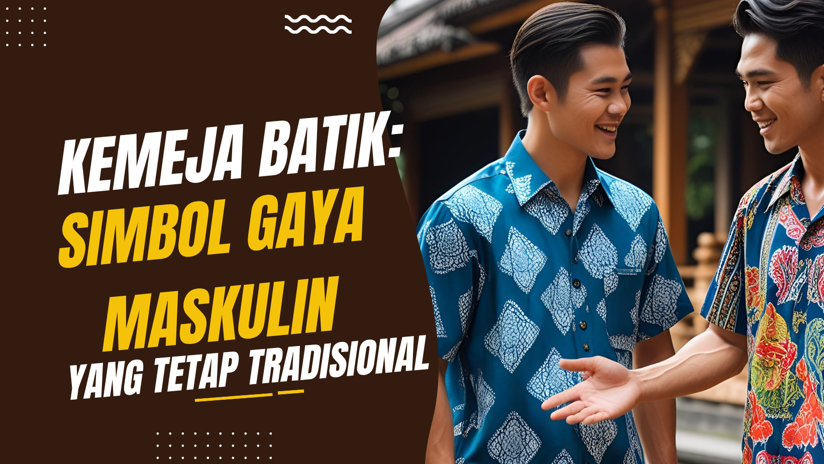 Kemeja Batik: Simbol Gaya Maskulin yang Tetap Tradisional