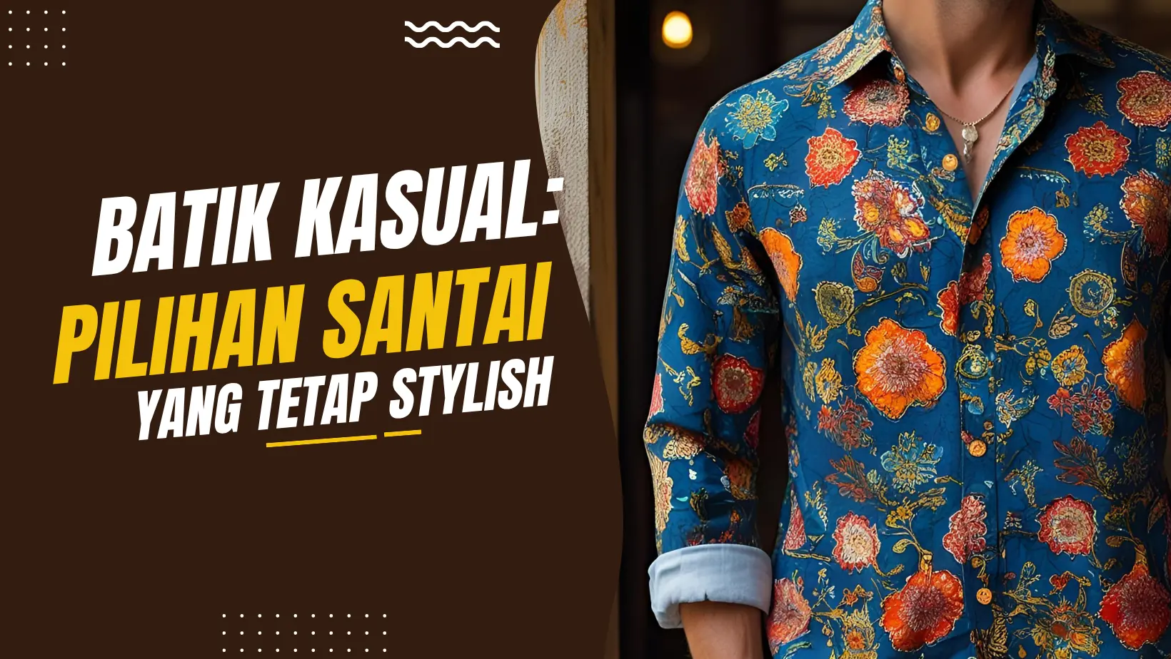 Batik Kasual: Pilihan Santai yang Tetap Stylish