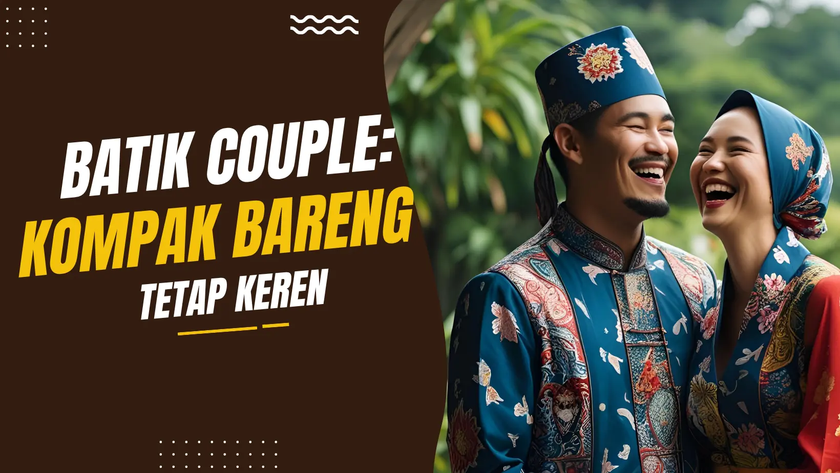 Batik Couple: Kompak Bareng, Tetap Keren