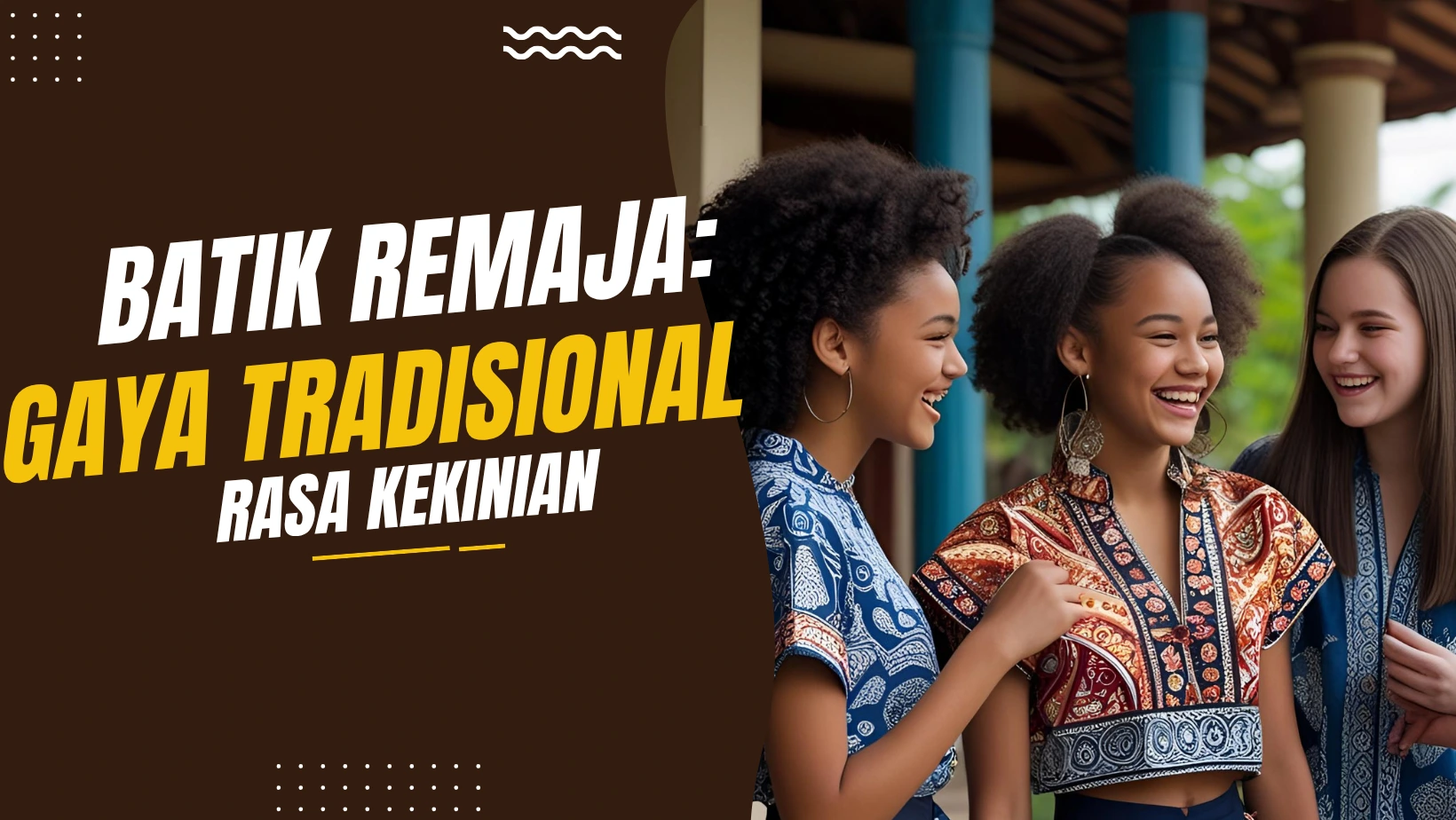 Batik Remaja: Gaya Tradisional Rasa Kekinian