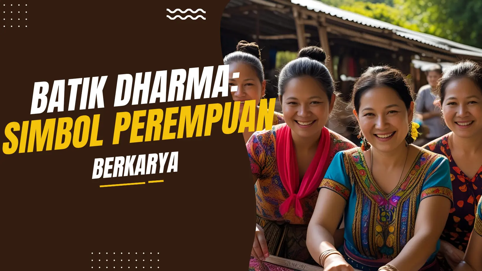 Batik Dharma: Simbol Perempuan Berkarya