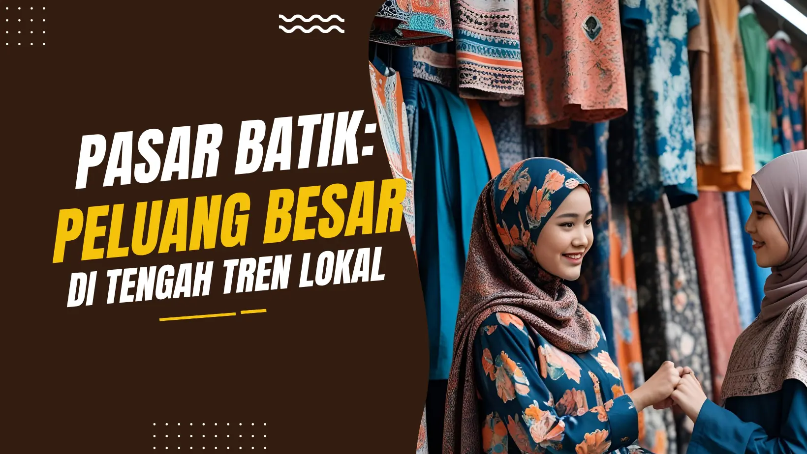 Pasar Batik: Peluang Besar di Tengah Tren Lokal