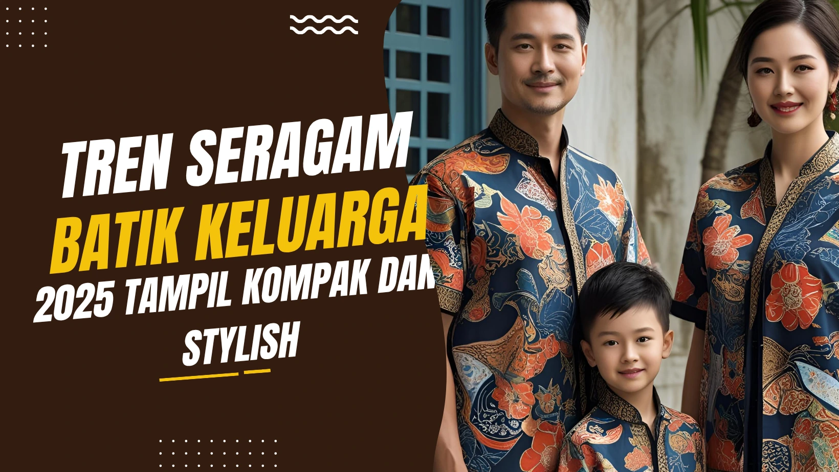 Tren Seragam Batik Keluarga 2025: Tampil Kompak dan Stylish