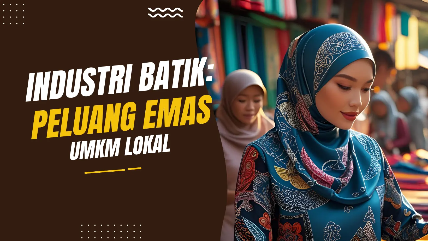 Industri batik: Peluang Emas UMKM Lokal
