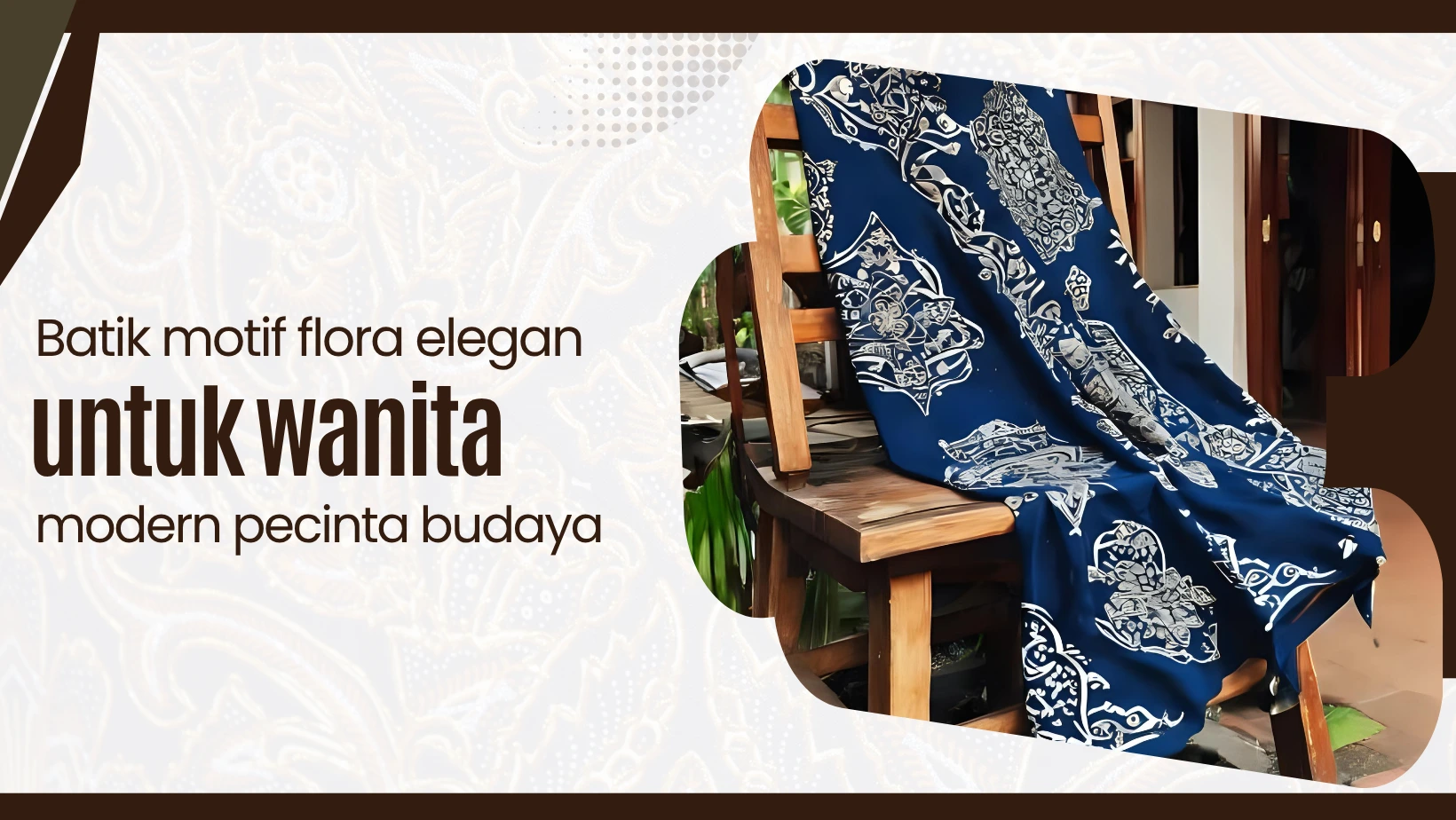 Batik Motif Flora Elegan untuk Wanita Modern Pecinta Budaya