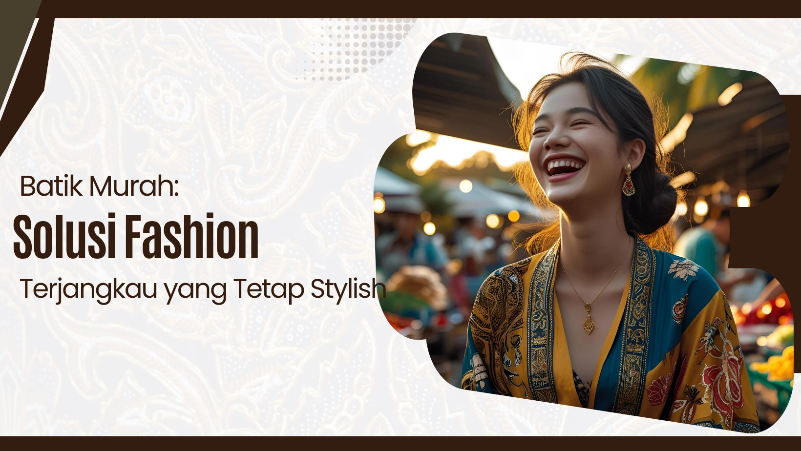 Batik Murah: Solusi Fashion Terjangkau yang Tetap Stylish