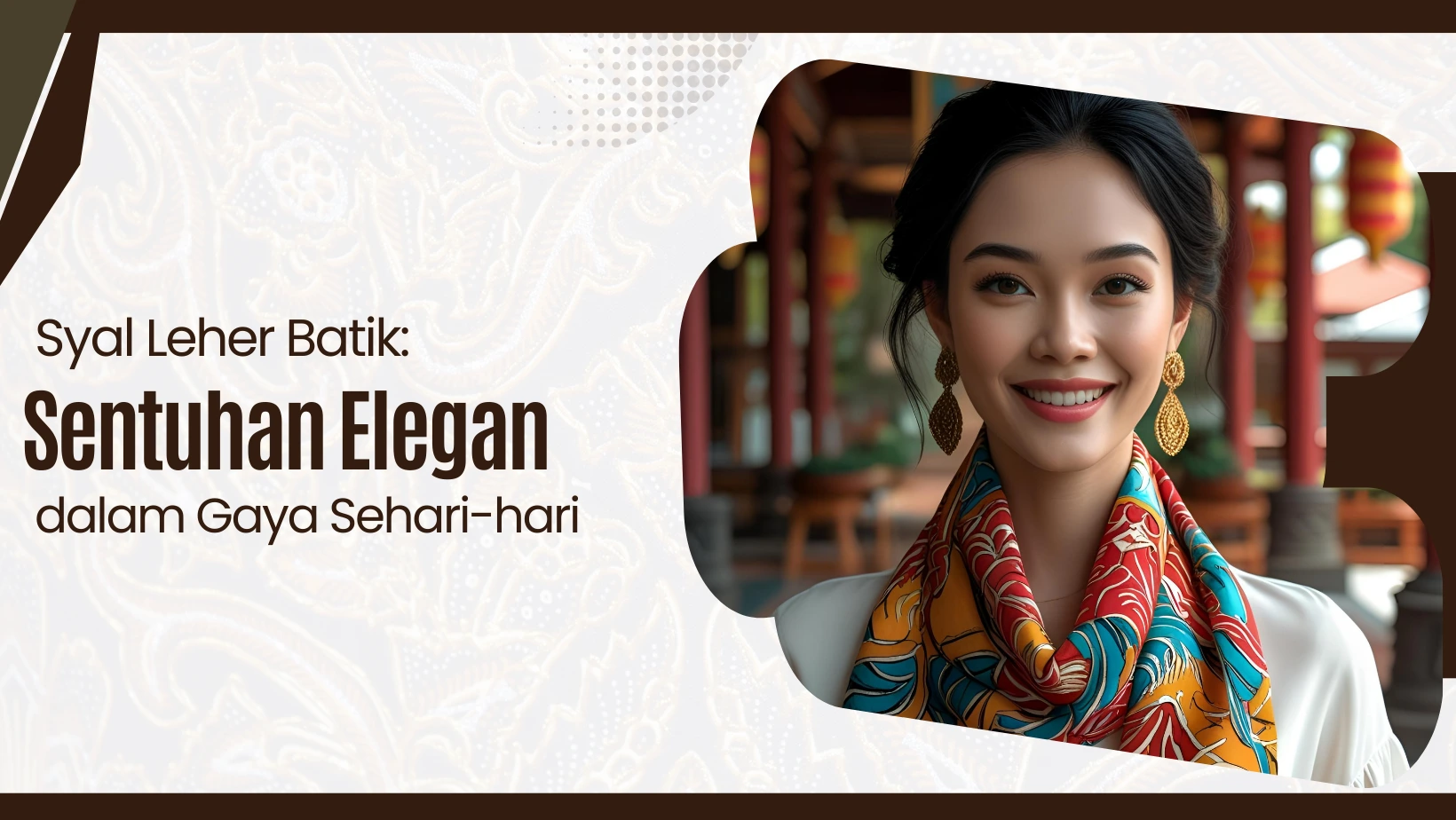 Syal Leher Batik: Sentuhan Elegan dalam Gaya Sehari-hari