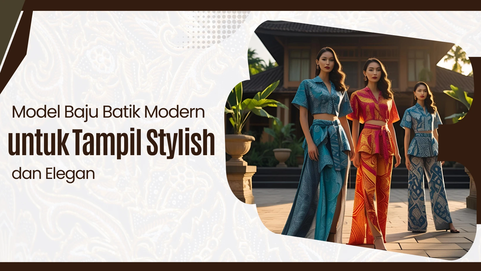 Model Baju Batik Modern untuk Tampil Stylish dan Elegan
