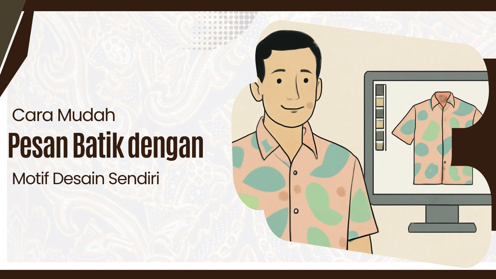 Cara Mudah Pesan Batik dengan Motif Desain Sendiri