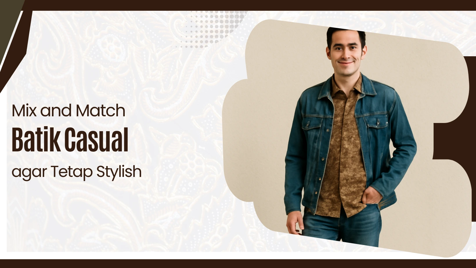 Mix and Match Batik Casual agar Tetap Stylish