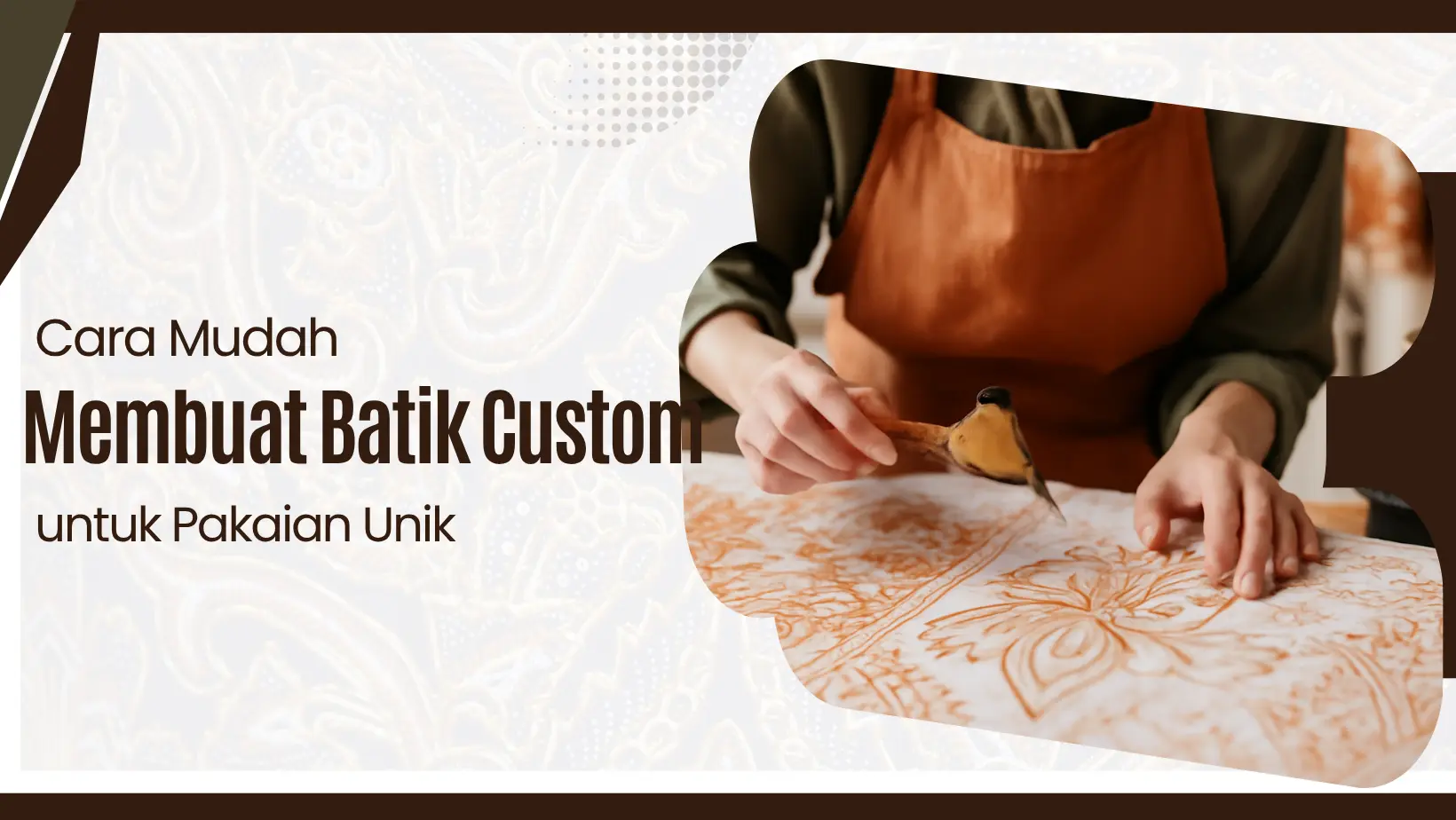 Cara Mudah Membuat Batik Custom untuk Pakaian Unik
