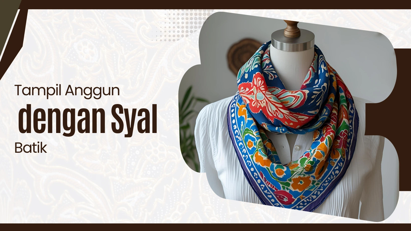 Tampil Anggun dengan Syal Batik