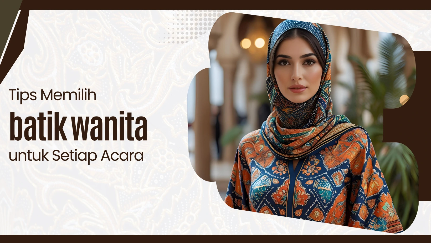 Tips Memilih Batik Wanita untuk Setiap Acara