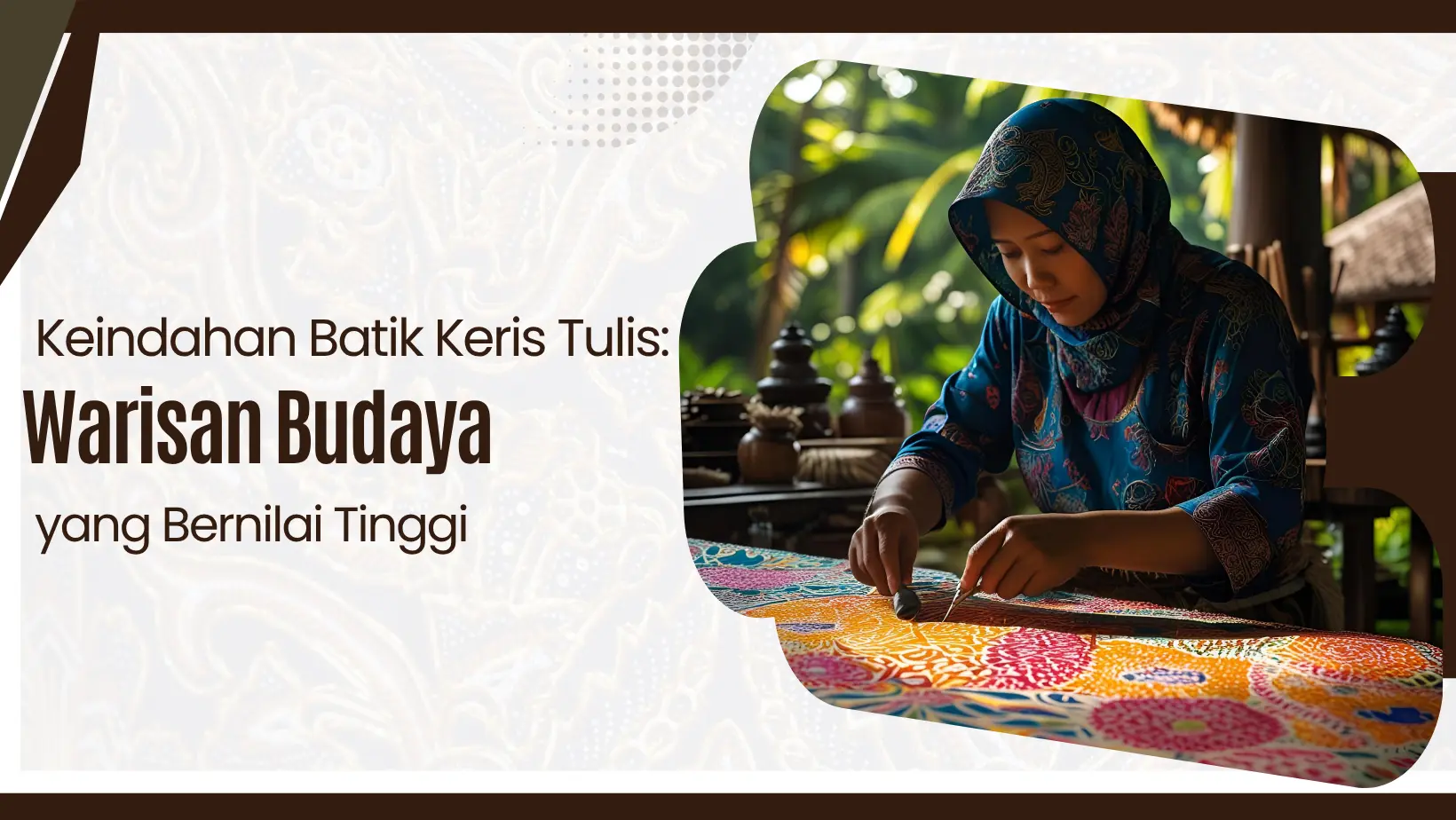 Keindahan Batik Keris Tulis: Warisan Budaya yang Bernilai Tinggi