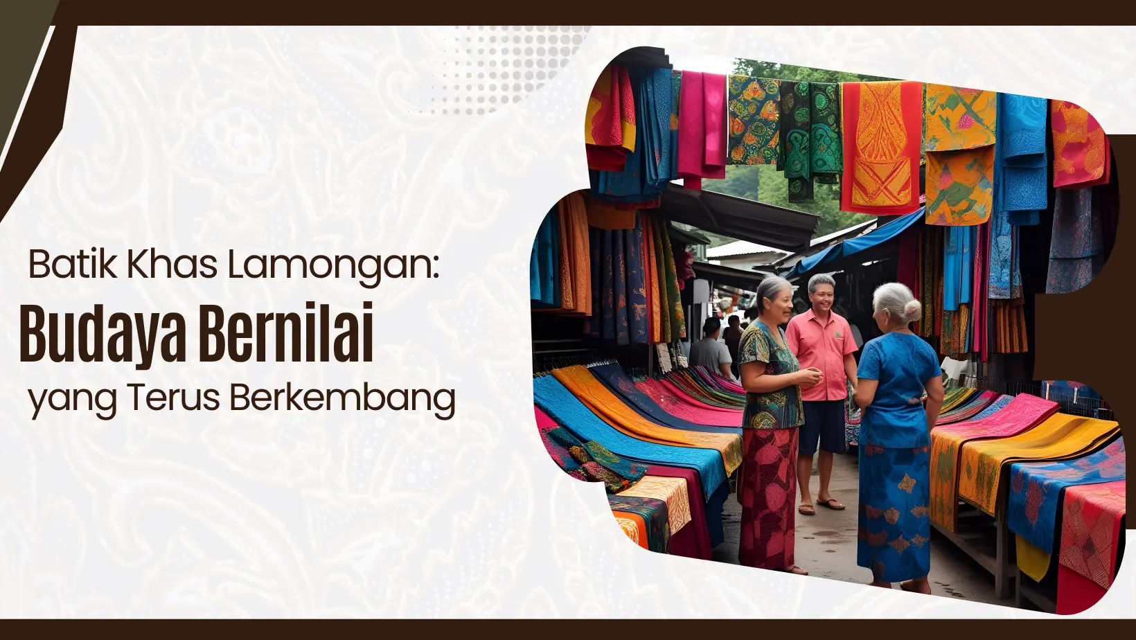 Batik Khas Lamongan: Budaya Bernilai yang Terus Berkembang