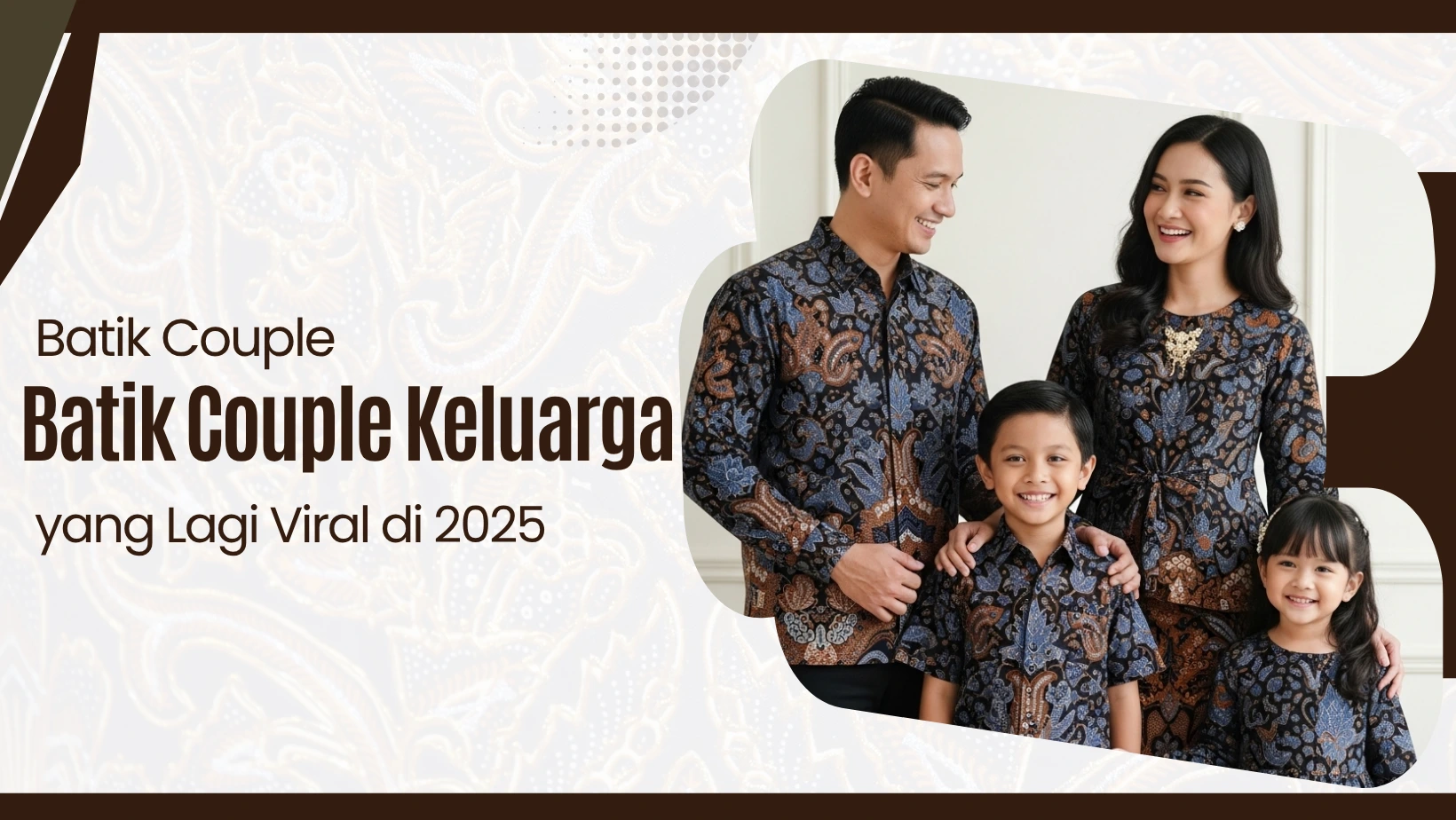 Batik Couple & Batik Couple Keluarga yang Lagi Viral di 2025