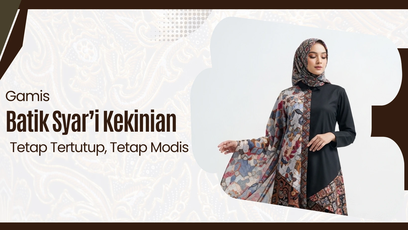 Gamis Batik Syari Kekinian Tetap Tertutup, Tetap Modis