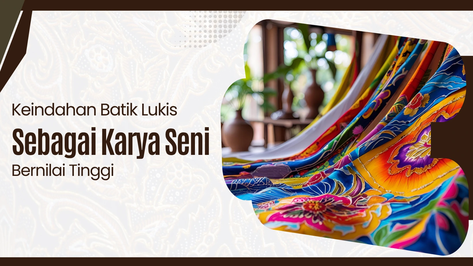 Keindahan Batik Lukis sebagai Karya Seni Bernilai Tinggi