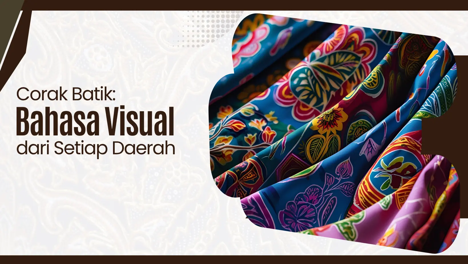 Corak Batik: Bahasa Visual dari Setiap Daerah