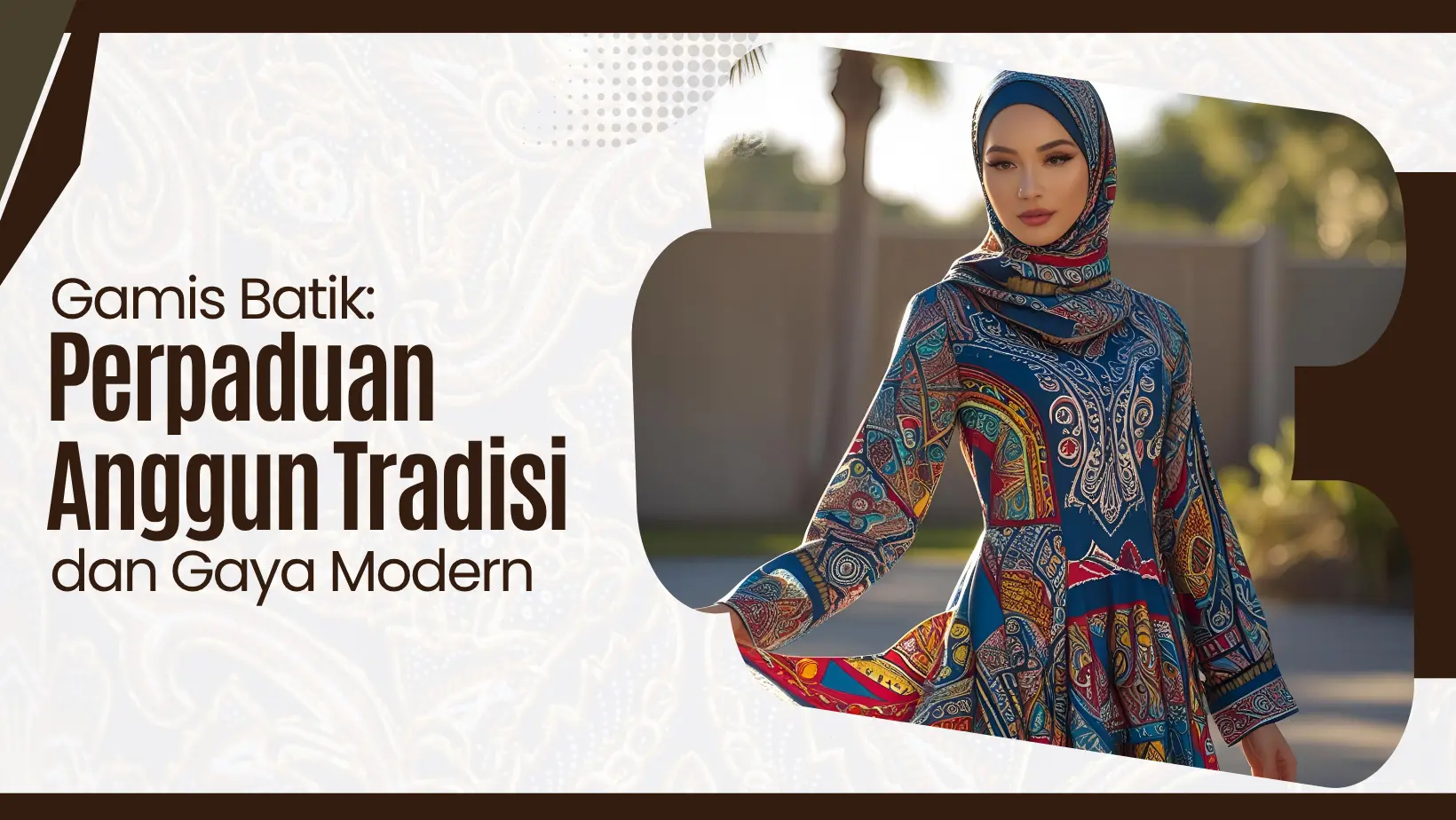 Gamis Batik: Perpaduan Anggun Tradisi dan Gaya Modern