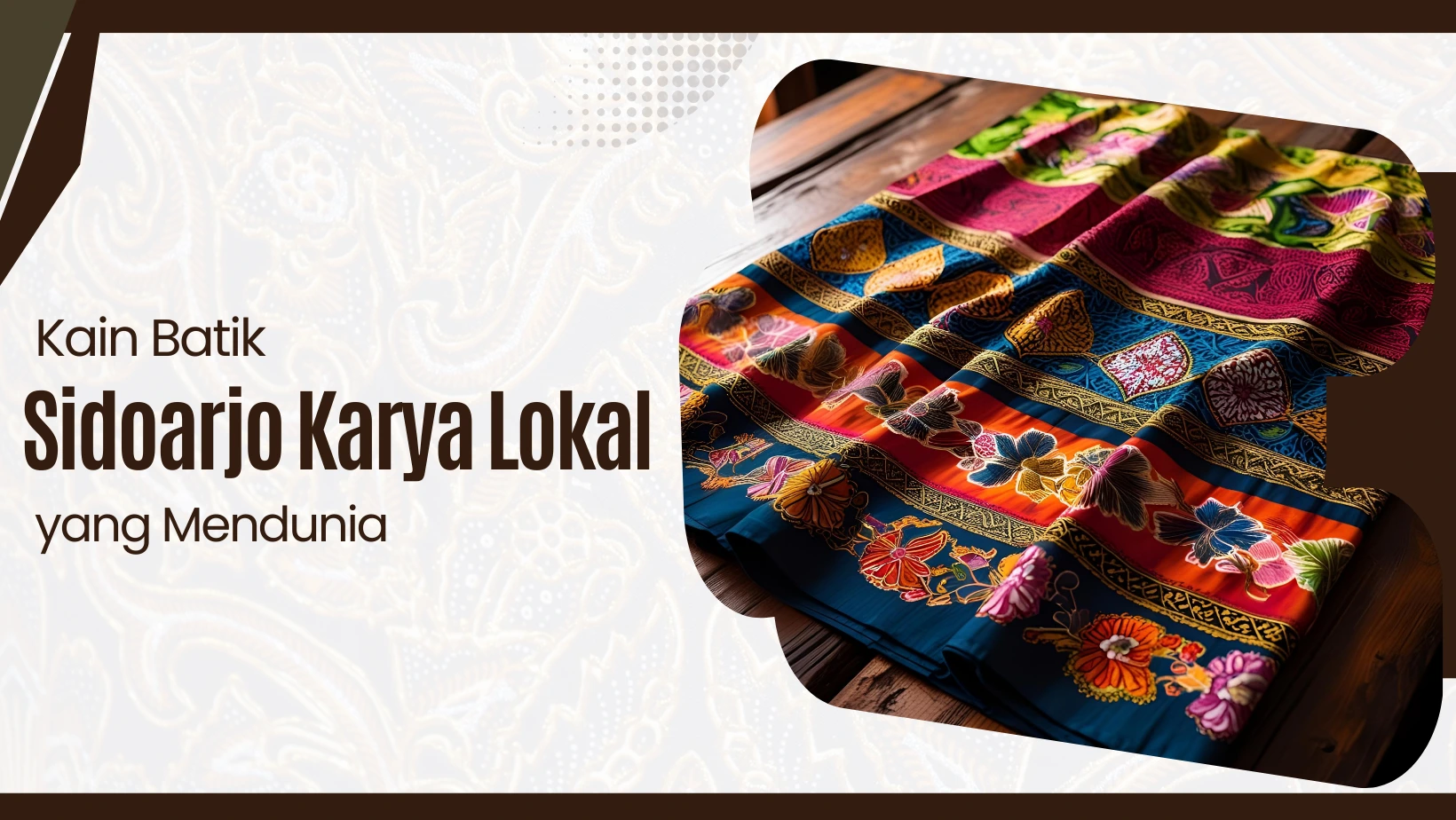 Kain Batik Sidoarjo, Karya Lokal yang Mendunia