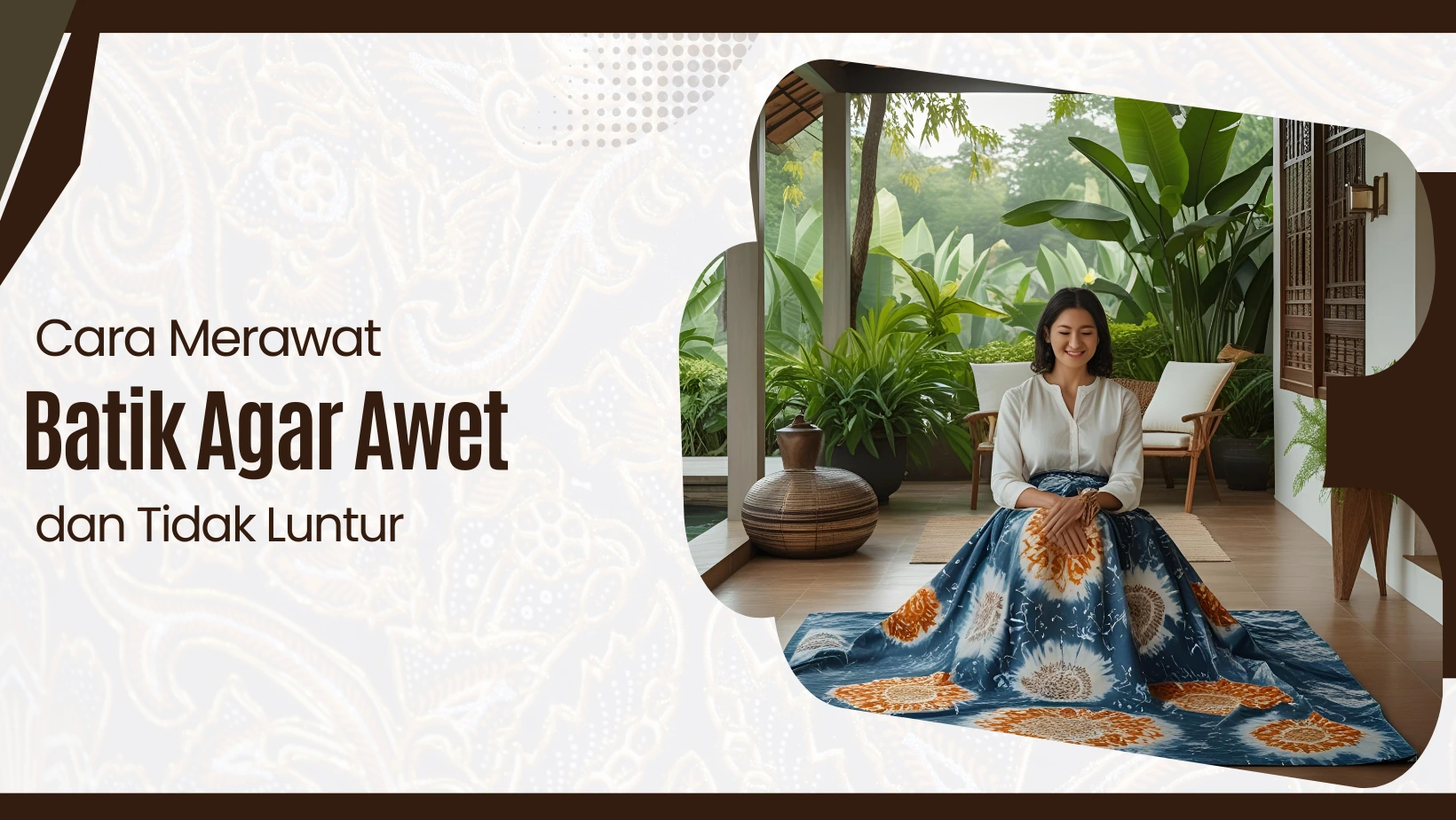 Cara Merawat Batik Agar Awet dan Tidak Luntur