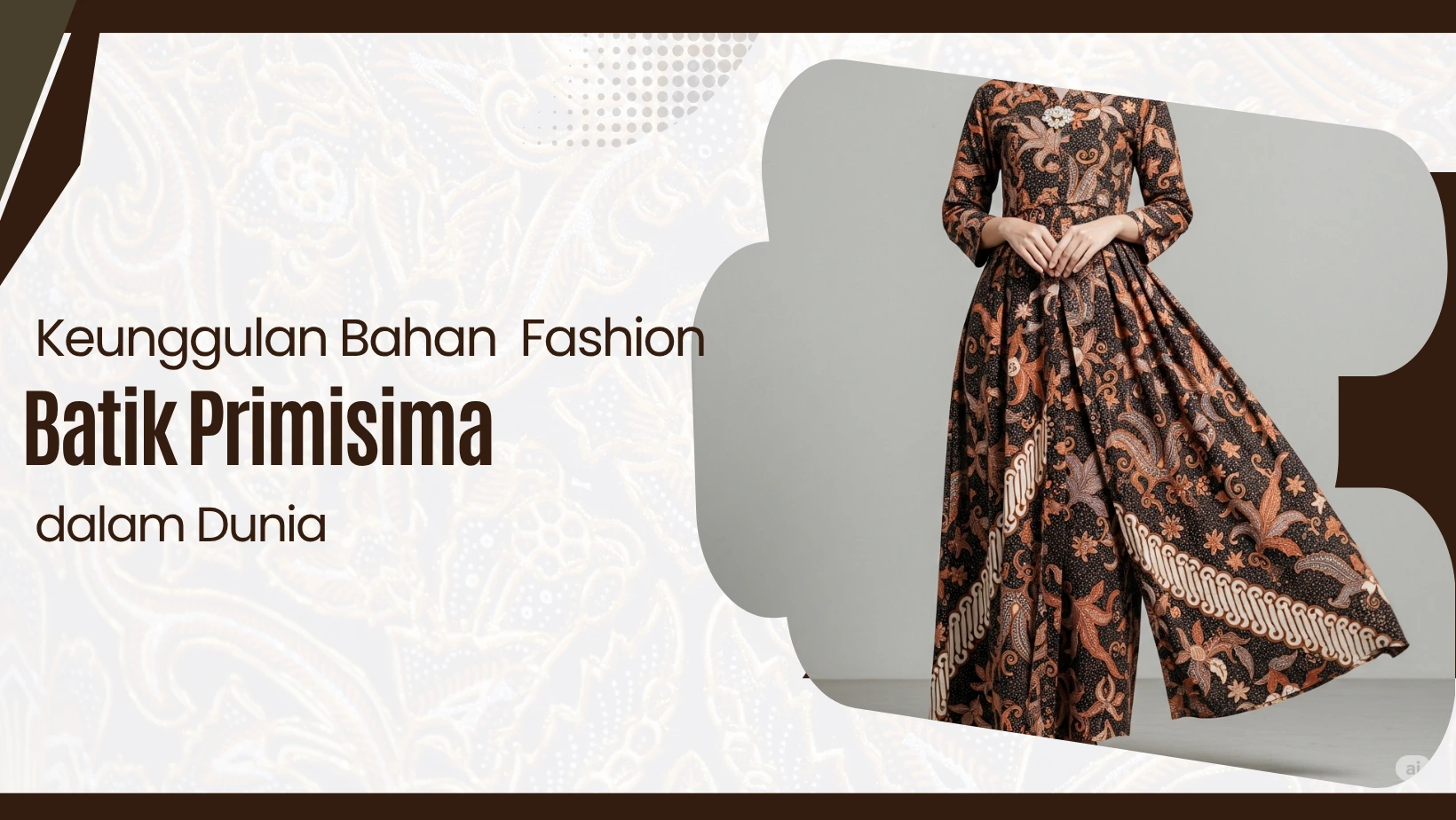 Keunggulan Bahan Batik Primisima dalam Dunia Fashion