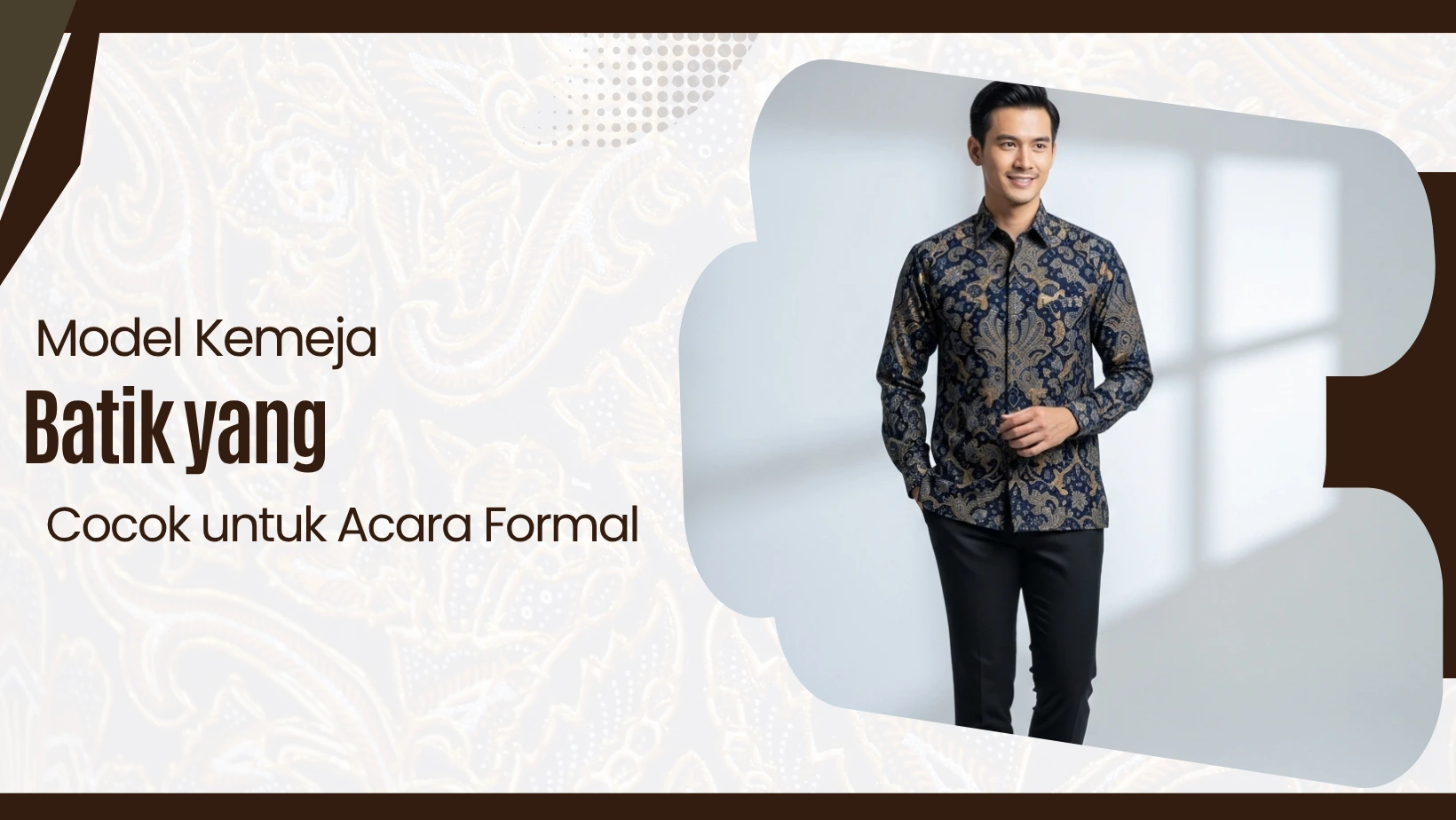 Model Kemeja Batik yang Cocok untuk Acara Formal
