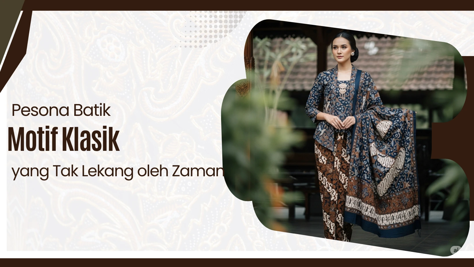 Pesona Batik Motif Klasik yang Tak Lekang oleh Zaman