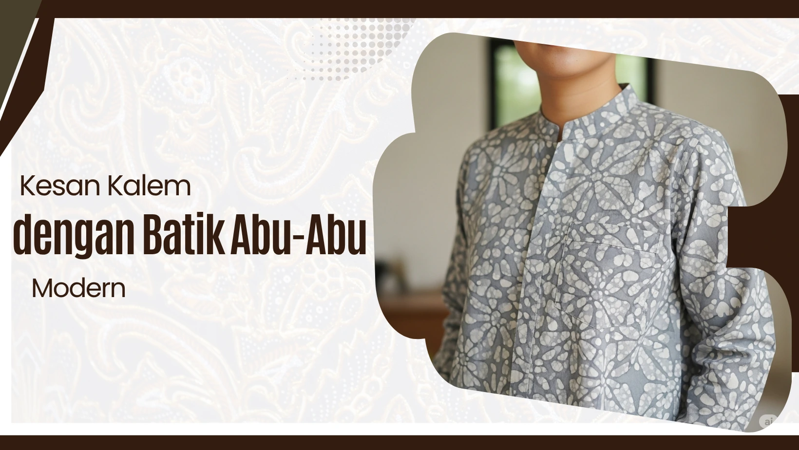 Kesan Kalem dengan Batik Abu-Abu Modern