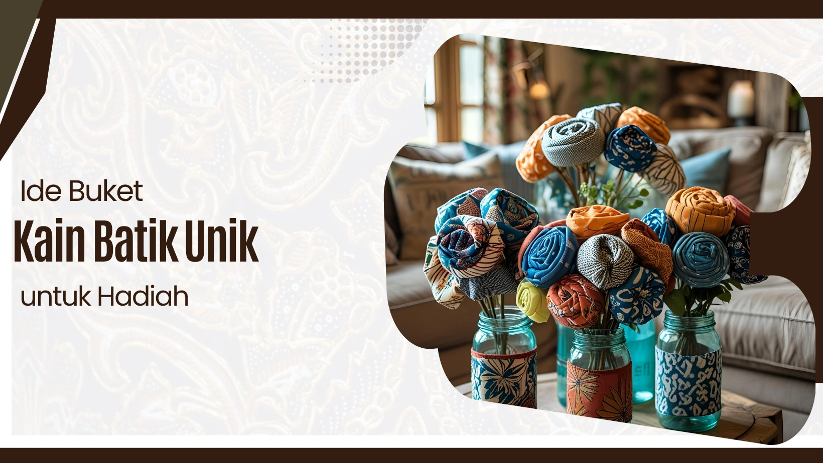 Ide Buket Kain Batik Unik untuk Hadiah