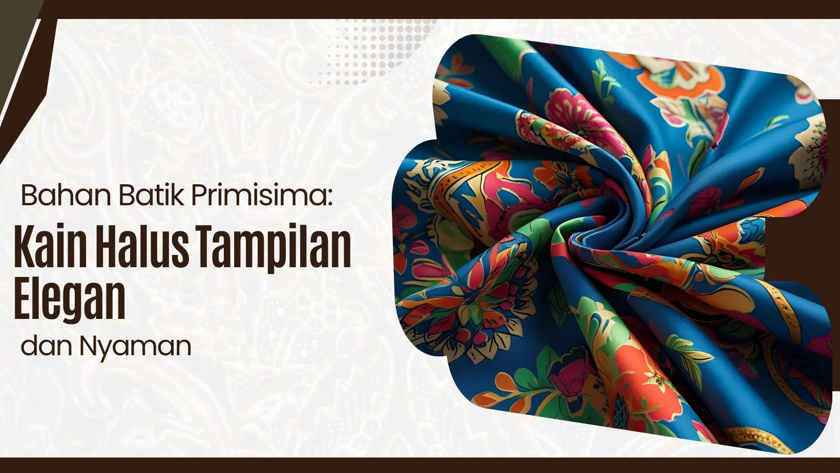 Bahan Batik Primisima: Kain Halus Tampilan Elegan dan Nyaman