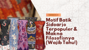 Motif Batik Sidoarjo Terpopuler & Makna Filosofisnya (Wajib Tahu!)
