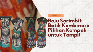 Baju Sarimbit Batik Kombinasi: Pilihan Kompak untuk Tampil