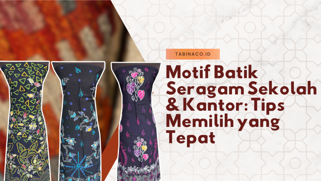 Motif Batik Seragam Sekolah & Kantor: Tips Memilih yang Tepat